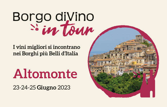 Borgo divino in tour a altomonte– i vini migliori si incontrano nei borghi più belli d’italia