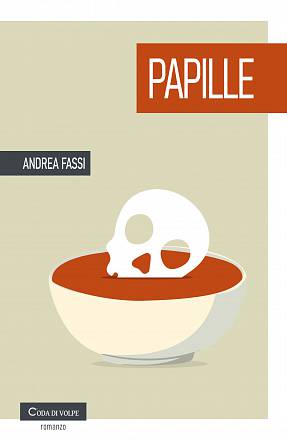 “papille, il romanzo d'esordio di andrea fassi. domenica 11 maggio alle 19 la presentazione al palazzo del freddo