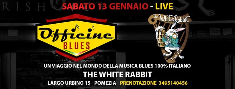 Sabato 13 gennaio concerto live officine blues al white rabbit pomezia