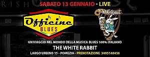 Sabato 13 gennaio concerto live officine blues al white rabbit pomezia