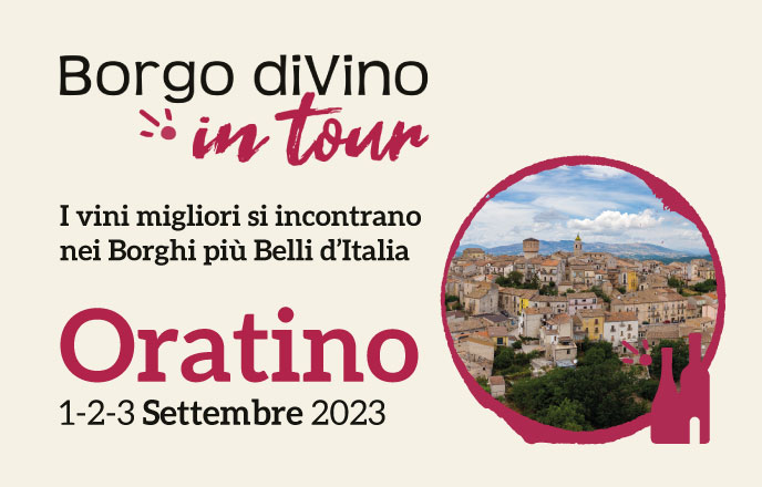 Borgo divino in tour a oratino – i vini migliori si incontrano nei borghi più belli d’italia