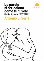 Gli scritti dispersi di antonio verri presentati nel libro  le parole si arricciano come l