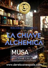 La chiave alchemica: percorso esoterico nei segreti alchemici con visita al musa museo del