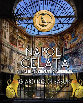 Napoli celata: viaggio nei misteri esoterici da san giovanni a carbonara al giardino di babuk