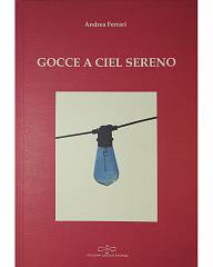 Gocce a ciel sereno. presentazione del libro di andrea ferrari