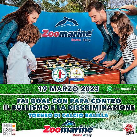 Al via la ii ediz. fai gol con papà contro il bullismo e la discriminazione il 19 marzo a zoomarine in collaborazione con lega italiana di calcio balilla e associazione contro il bullismo scolastico odv