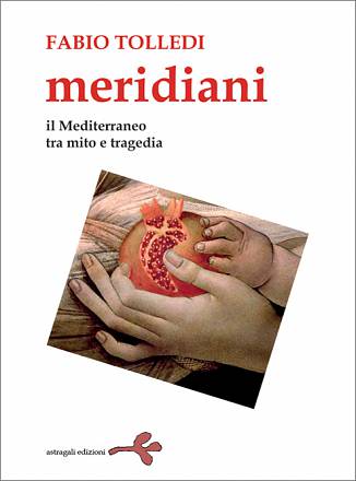 A matino la presentazione del libro “meridiani. il mediterraneo tra mito e tragedia di fabio tolledi