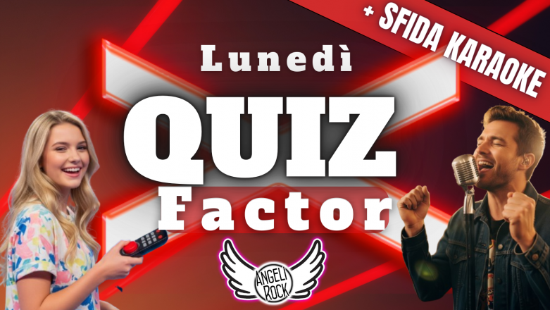Lunedì: quiz factor - quiz & karaoke – angeli rock roma