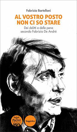 In viadelcampo29rosso al vostro posto non ci so stare – dei delitti e delle pene secondo fabrizio de andré , di fabrizio bartelloni