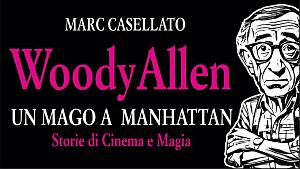 Marc casellato presenta woody allen un mago a manhattan