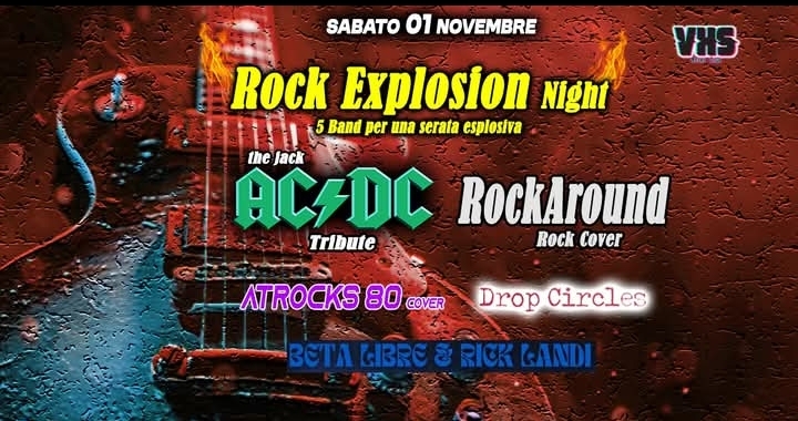 Rock explosion: ac/dc tribute + drop circles + rockaround +atrocks 80 + beta libre