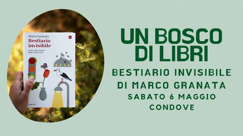 Un bosco di libri - presentazione libro, “bestiario invisibile di marco granata, ed.il saggiatore e trekking nei boschi
