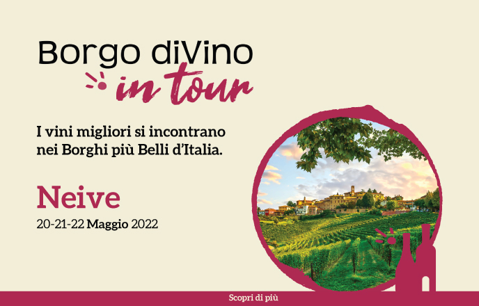 Borgo divino in tour a neive – i vini migliori si incontrano nei borghi più belli d’italia